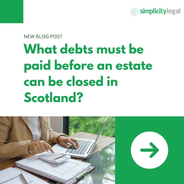What Debts Must Be Paid Before an Estate in Scotland Can Be Closed? The Probate Process in Scotland