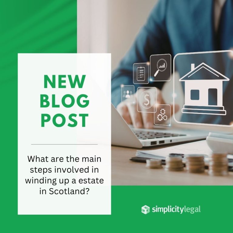 Winding Up an Estate in Scotland: A Step-by-Step Guide from Simplicity Legal