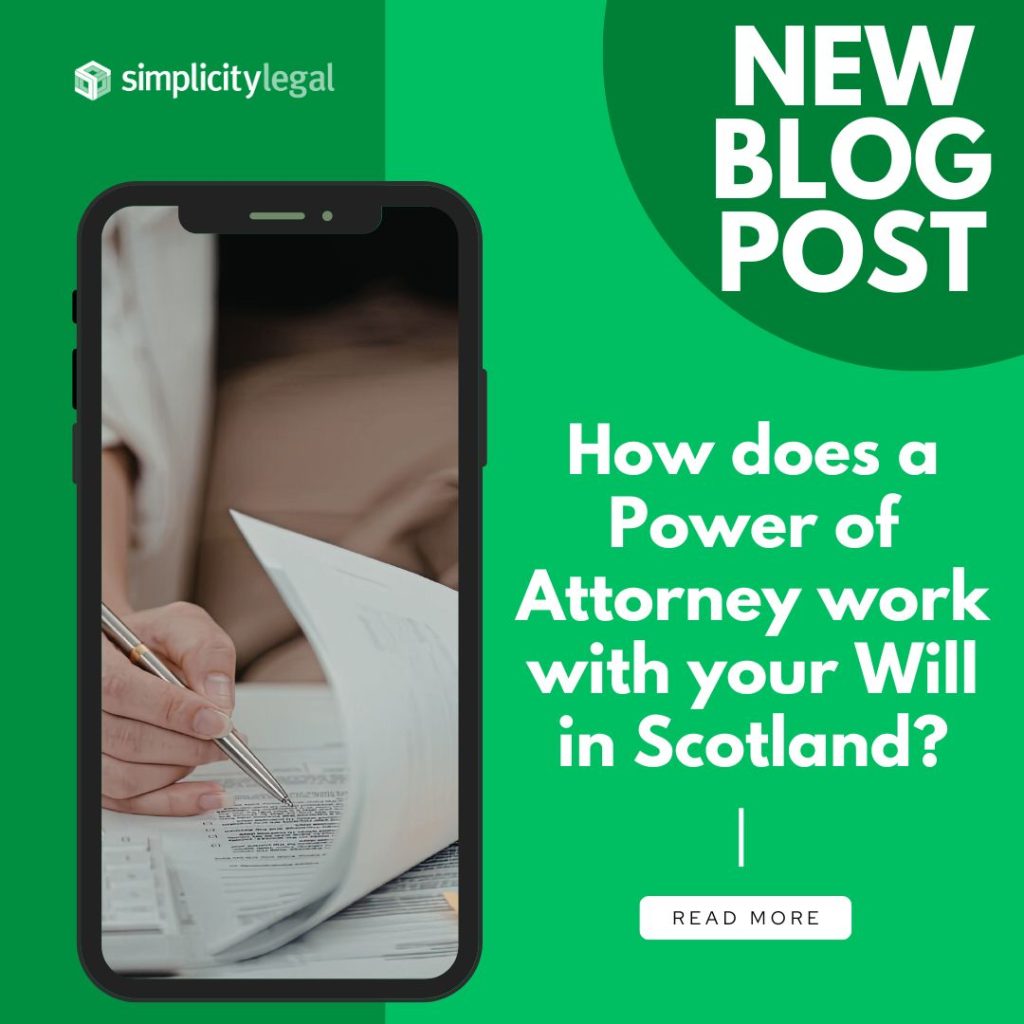 How Does a Power of Attorney Work with Your Will in Scotland?